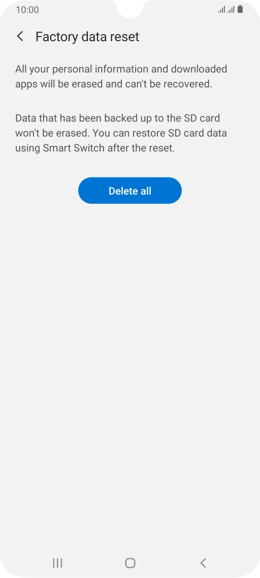 Press Delete all. Wait a moment while the factory default settings are restored. Follow the instructions on the screen to set up your phone and prepare it for use.