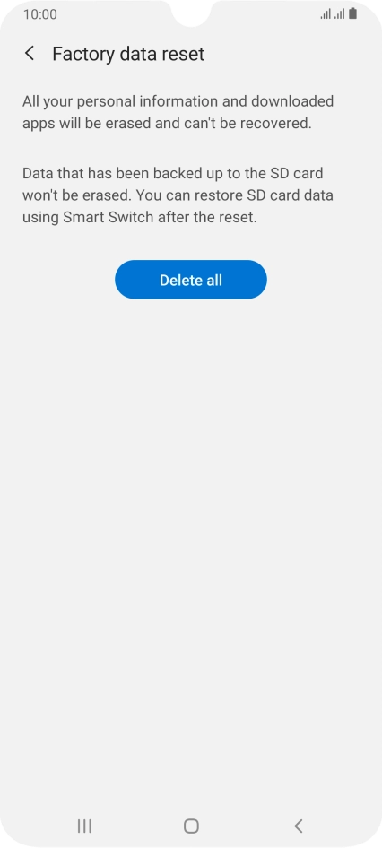 Press Delete all. Wait a moment while the factory default settings are restored. Follow the instructions on the screen to set up your phone and prepare it for use.