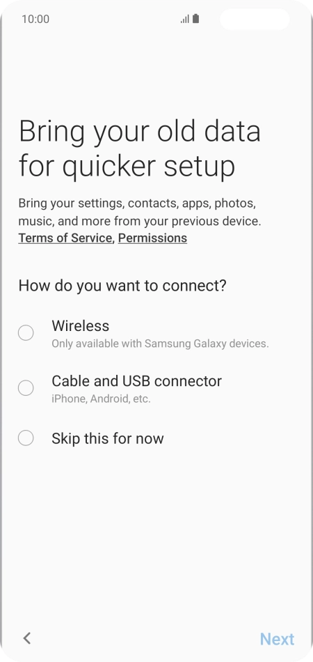 You can transfer the contents of another phone to your phone when it's activated for the first time and after a factory reset. When this screen is displayed, your phone is ready to transfer contents from another phone.