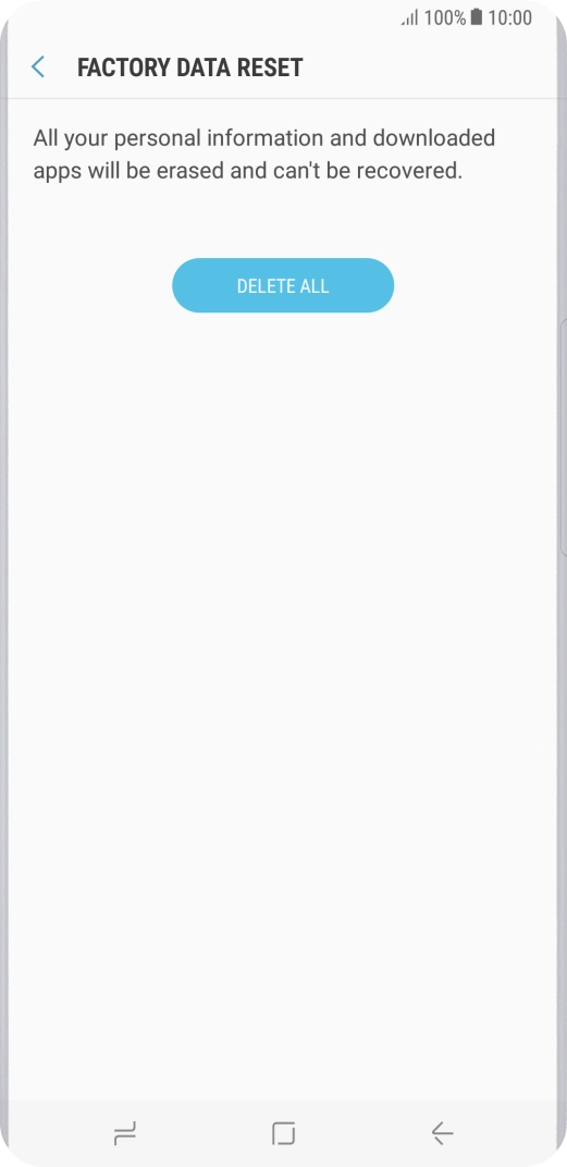 Press DELETE ALL. Wait a moment while the factory default settings are restored. Follow the instructions on the screen to set up your phone and prepare it for use.