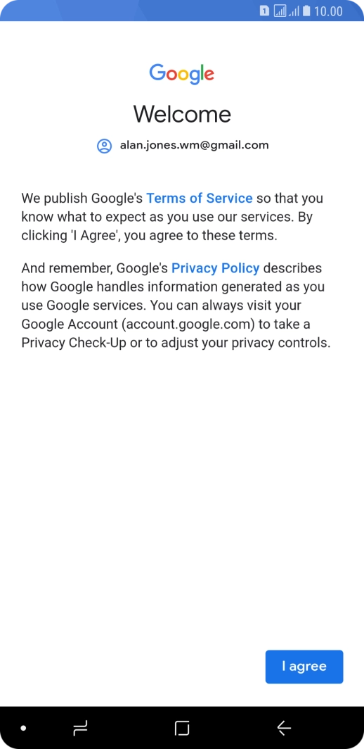 Press I agree and follow the instructions on the screen to select settings for your Google account.