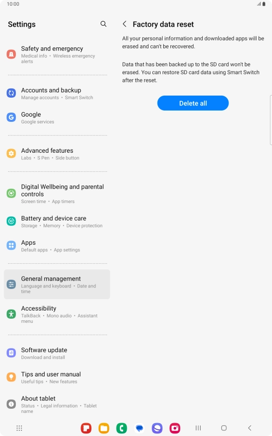 Press Delete all. Wait a moment while the factory default settings are restored. Follow the instructions on the screen to set up your tablet and prepare it for use.