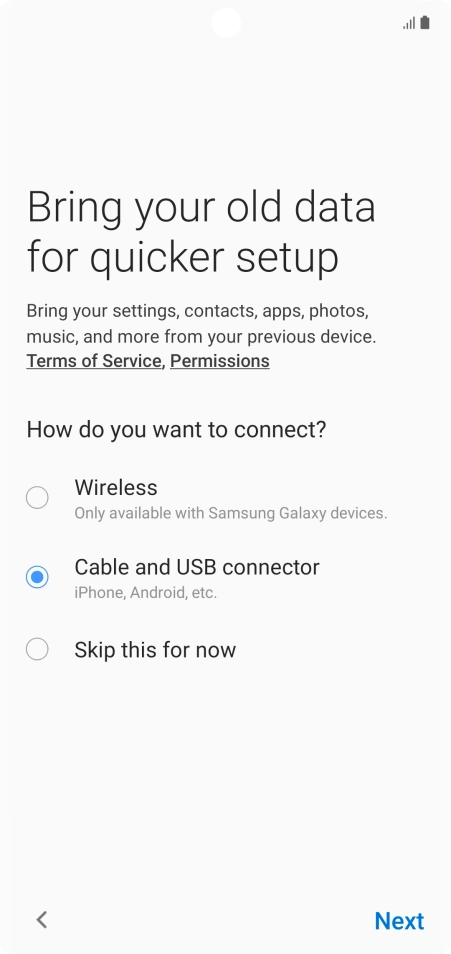 Press Next and follow the instructions on the screen to transfer content from another phone.