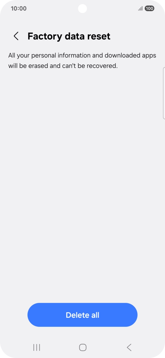 Press Delete all. Wait a moment while the factory default settings are restored. Follow the instructions on the screen to set up your phone and prepare it for use.
