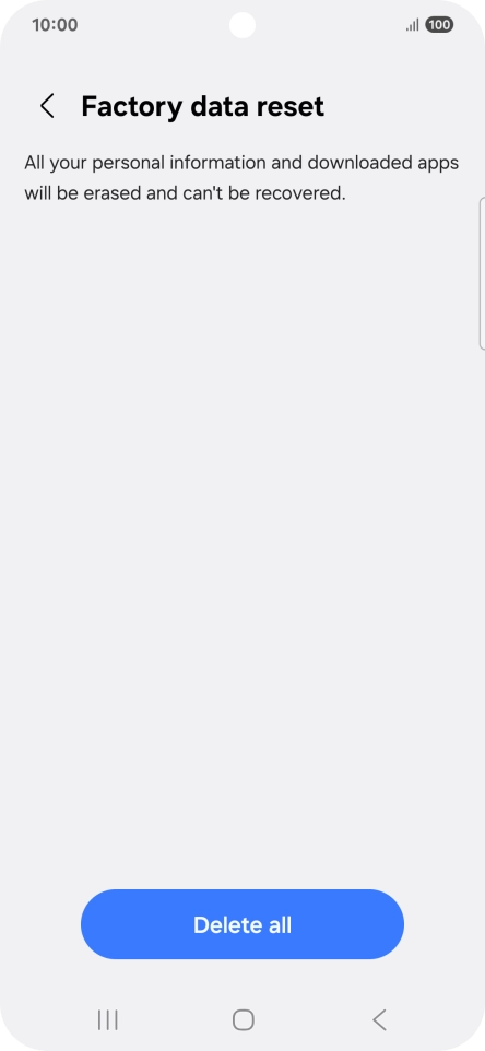 Press Delete all. Wait a moment while the factory default settings are restored. Follow the instructions on the screen to set up your phone and prepare it for use.