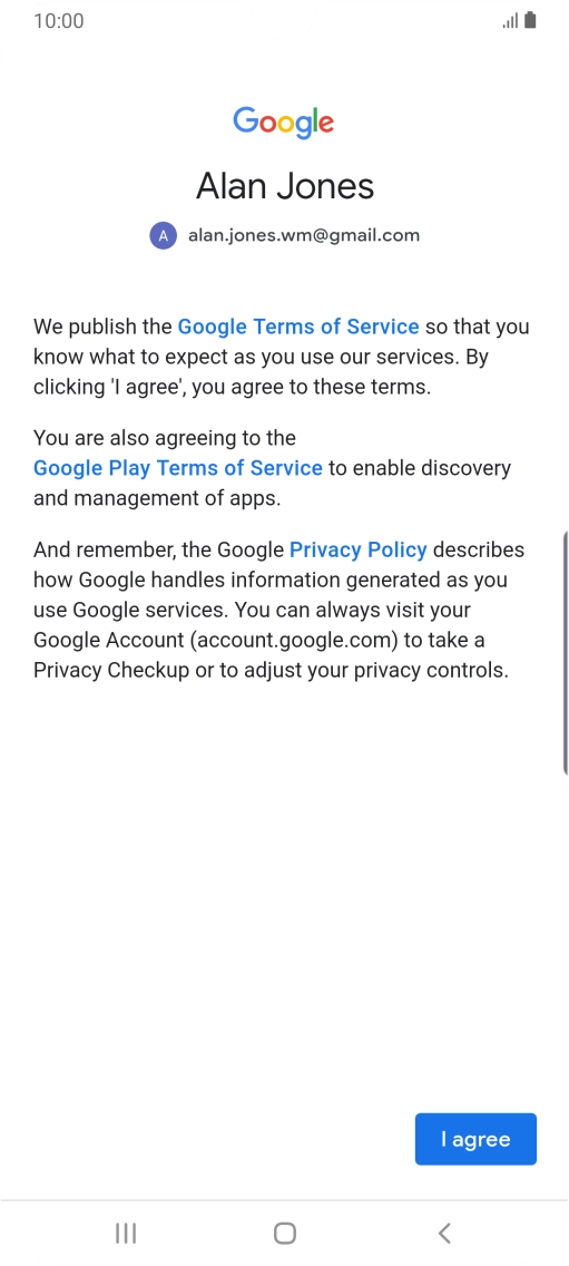 Press I agree and follow the instructions on the screen to select settings for your Google account.