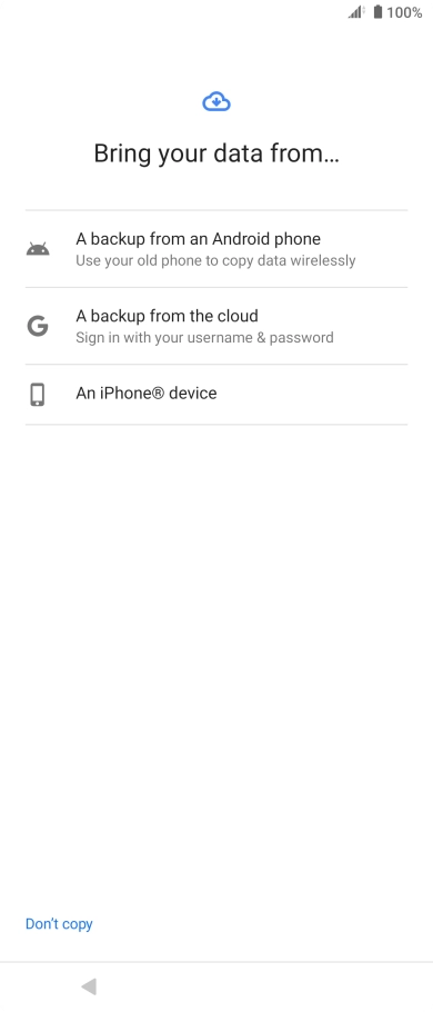 Select the required setting and follow the instructions on the screen to transfer the content from the other phone and finish the activation of your phone.