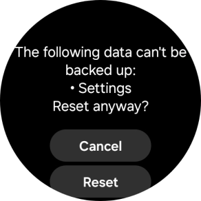 Press Reset. Wait a moment while the factory default settings are restored. Follow the instructions on the screen to set up your smartwatch and prepare it for use.
