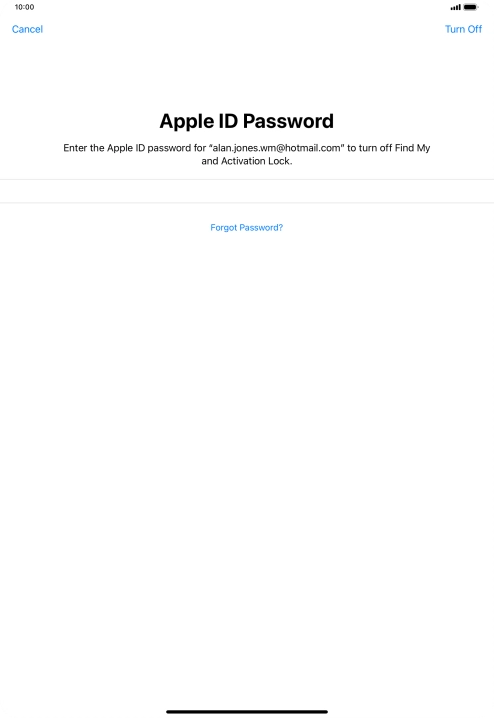 Key in the password for your Apple ID and press Turn Off. Wait a moment while the factory default settings are restored. Follow the instructions on the screen to set up your tablet and prepare it for use.