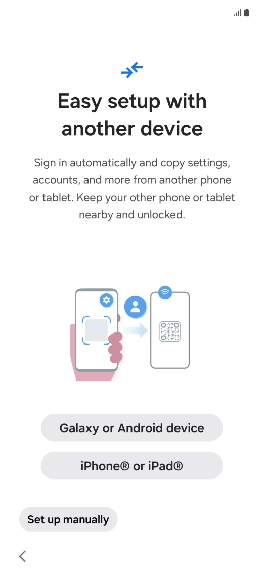 Press the required setting to transfer content from another device or press Set up manually.