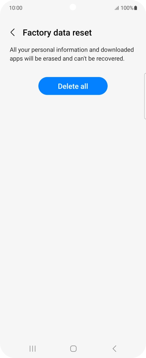 Press Delete all. Wait a moment while the factory default settings are restored. Follow the instructions on the screen to set up your phone and prepare it for use.