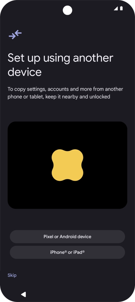 You can transfer the contents of another phone to your phone when it's activated for the first time and after a factory reset. When this screen is displayed, your phone is ready to transfer contents from another phone.