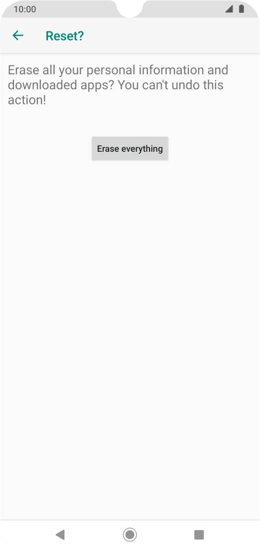 Press Erase everything. Wait a moment while the factory default settings are restored. Follow the instructions on the screen to set up your phone and prepare it for use.