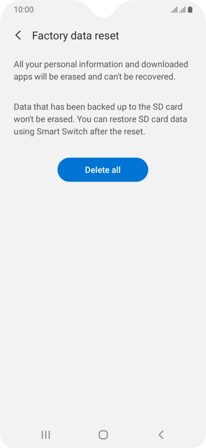 Press Delete all. Wait a moment while the factory default settings are restored. Follow the instructions on the screen to set up your phone and prepare it for use.