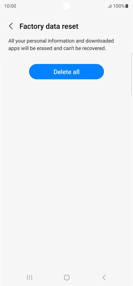 Press Delete all. Wait a moment while the factory default settings are restored. Follow the instructions on the screen to set up your phone and prepare it for use.