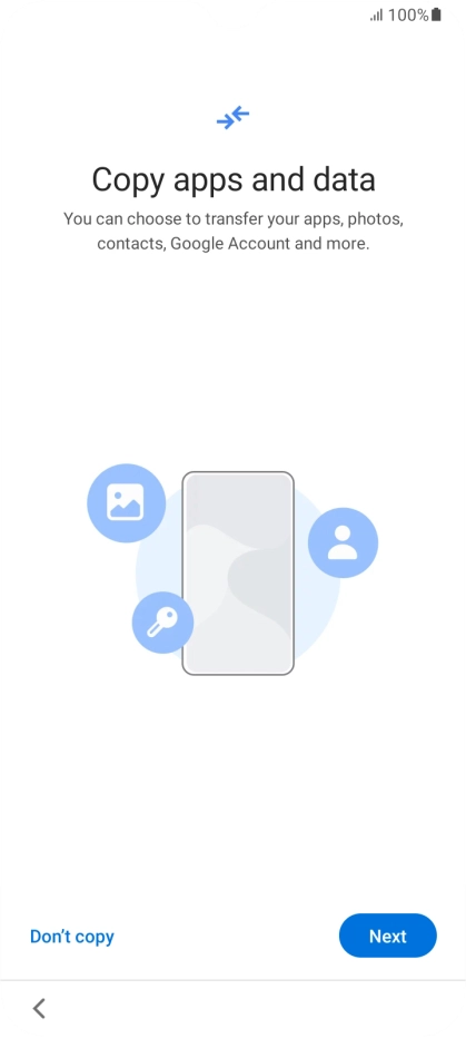 You can transfer the contents of another phone to your phone when it's activated for the first time and after a factory reset. When this screen is displayed, your phone is ready to transfer contents from another phone.