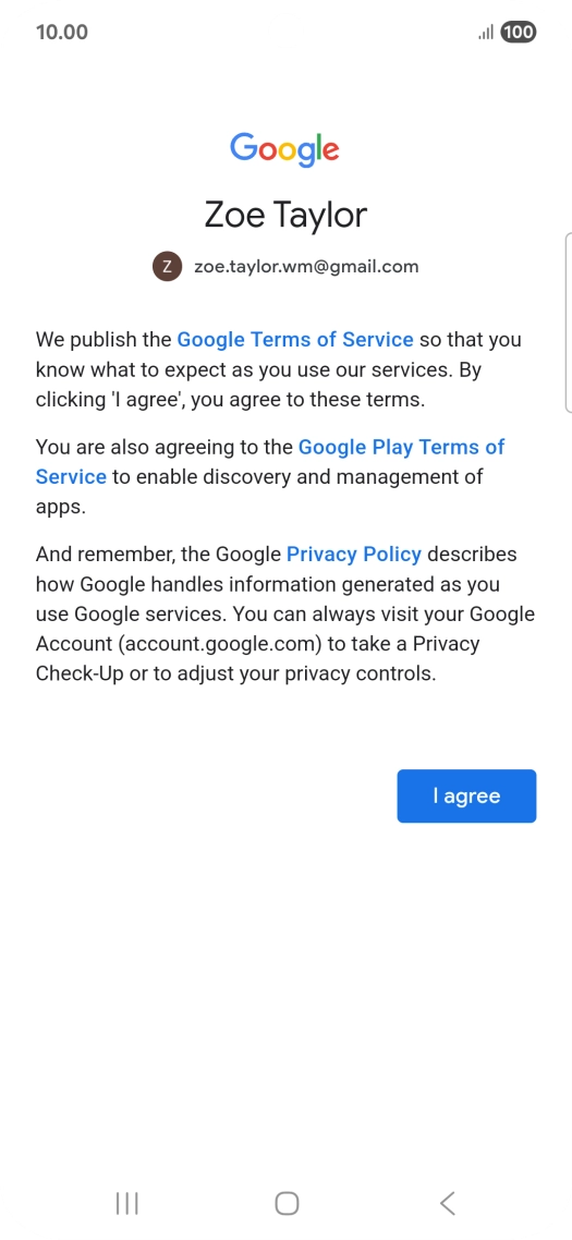 Press I agree and follow the instructions on the screen to select settings for your Google account.