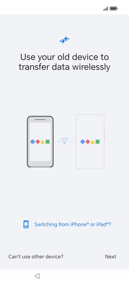 Follow the instructions on the screen to transfer content from another phone and finish the activation of your phone.