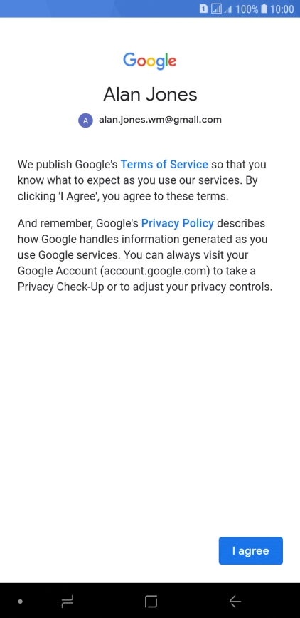 Press I agree and follow the instructions on the screen to select settings for your Google account.