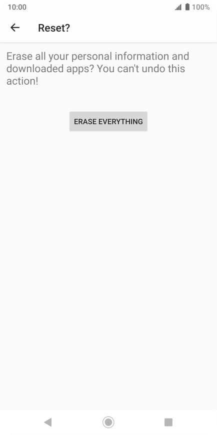 Press ERASE EVERYTHING. Wait a moment while the factory default settings are restored. Follow the instructions on the screen to set up your phone and prepare it for use.