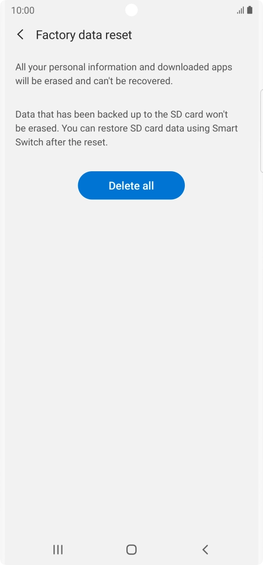 Press Delete all. Wait a moment while the factory default settings are restored. Follow the instructions on the screen to set up your phone and prepare it for use.