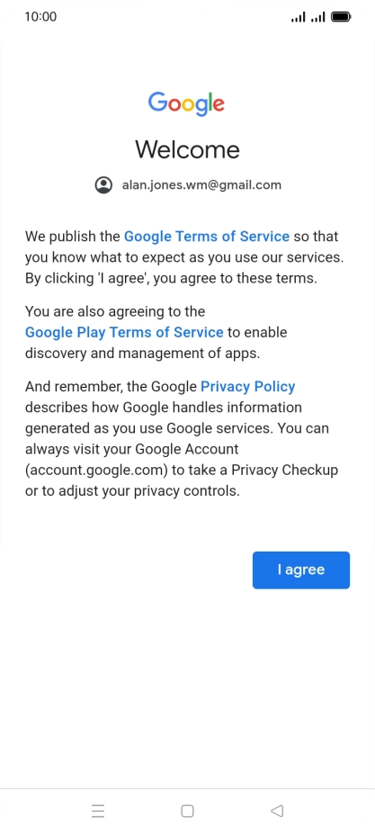 Press I agree and follow the instructions on the screen to select settings for your Google account.