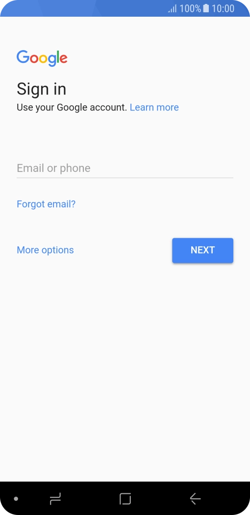 If you don't have a Google account, press More options and follow the instructions on the screen to create an account.
