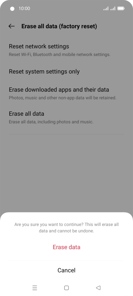 Press Erase data. Wait a moment while the factory default settings are restored. Follow the instructions on the screen to set up your phone and prepare it for use.