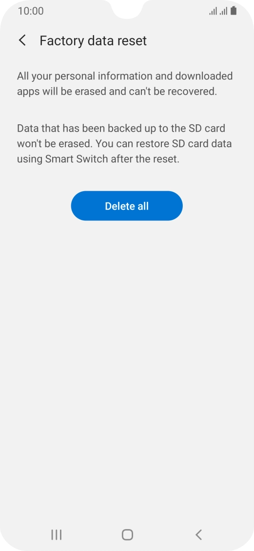 Press Delete all. Wait a moment while the factory default settings are restored. Follow the instructions on the screen to set up your phone and prepare it for use.