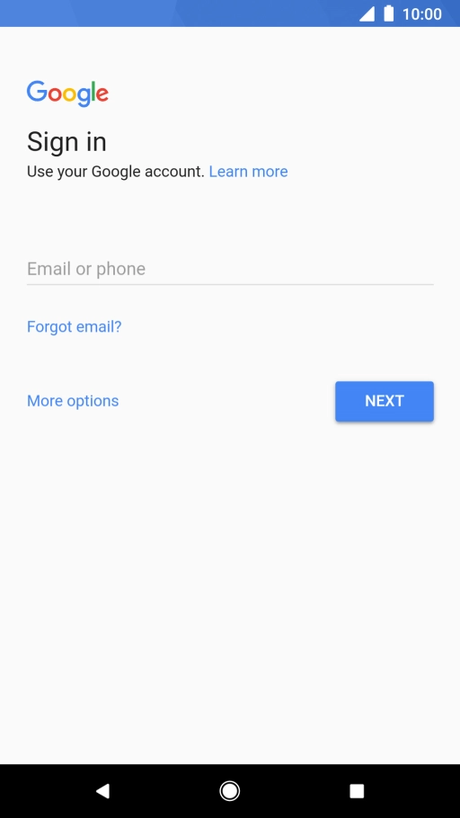 If you don't have a Google account, press More options and follow the instructions on the screen to create an account.