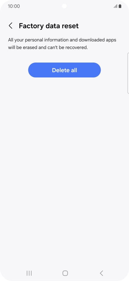 Press Delete all. Wait a moment while the factory default settings are restored. Follow the instructions on the screen to set up your phone and prepare it for use.