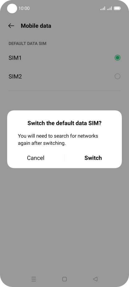 If you change SIM, press Switch.