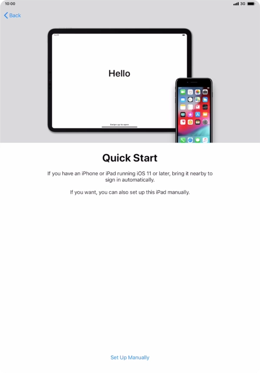 Follow the instructions on the screen to transfer content from another device running iOS 11 or later or press Set Up Manually.