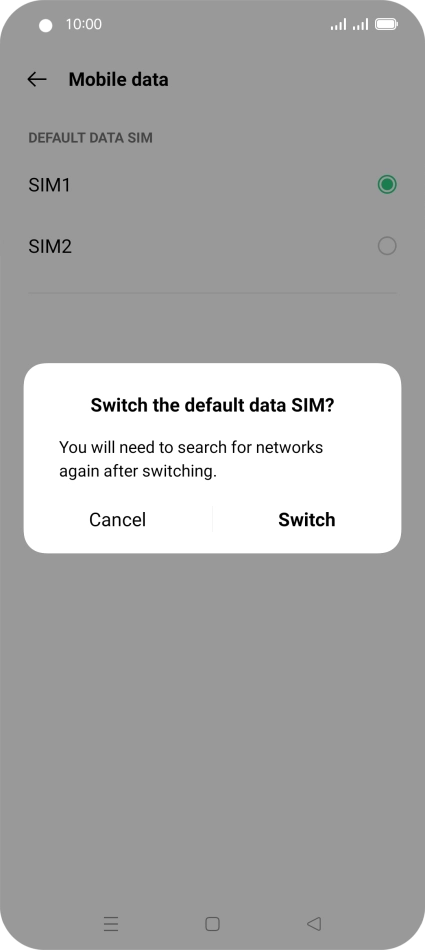If you change SIM, press Switch.