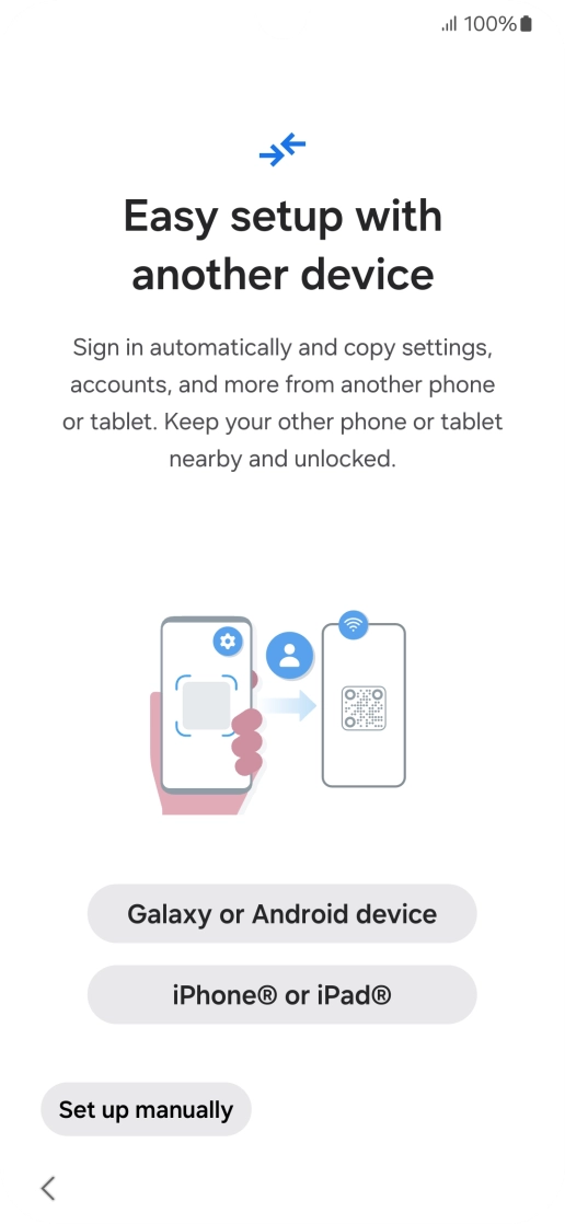 Press the required setting to transfer content from another device or press Set up manually.