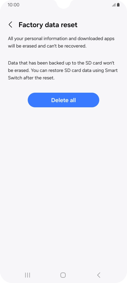 Press Delete all. Wait a moment while the factory default settings are restored. Follow the instructions on the screen to set up your phone and prepare it for use.