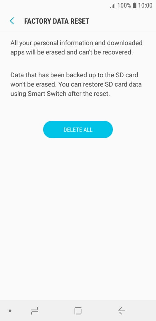 Press DELETE ALL. Wait a moment while the factory default settings are restored. Follow the instructions on the screen to set up your phone and prepare it for use.