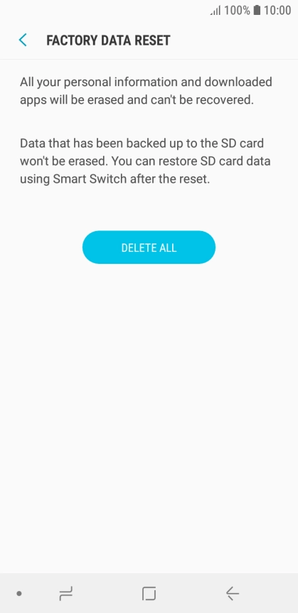 Press DELETE ALL. Wait a moment while the factory default settings are restored. Follow the instructions on the screen to set up your phone and prepare it for use.