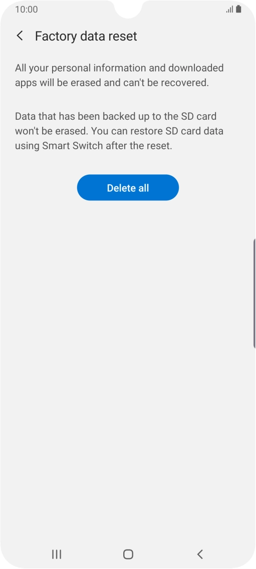 Press Delete all. Wait a moment while the factory default settings are restored. Follow the instructions on the screen to set up your phone and prepare it for use.