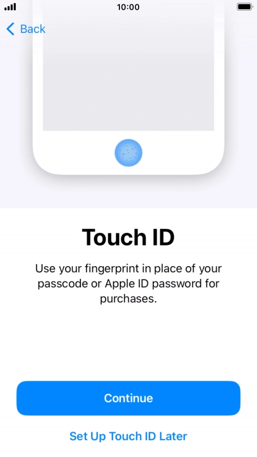 Follow the instructions on the screen to turn on use of Face ID or press Set Up Touch ID Later.