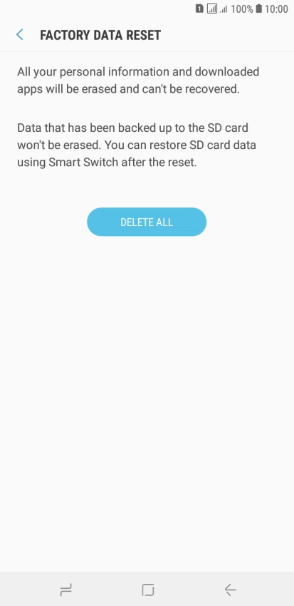 Press DELETE ALL. Wait a moment while the factory default settings are restored. Follow the instructions on the screen to set up your phone and prepare it for use.