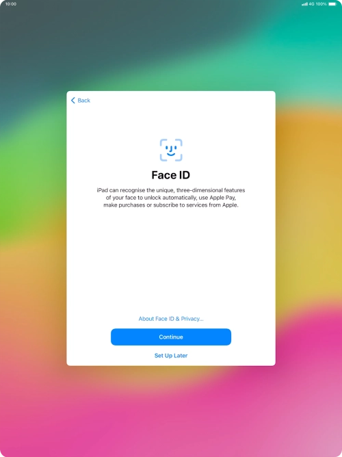Follow the instructions on the screen to turn on use of Face ID or press Set Up Later.