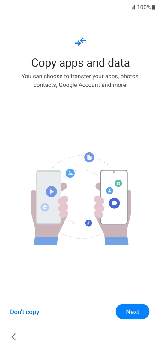 You can transfer the contents of another phone to your phone when it's activated for the first time and after a factory reset. When this screen is displayed, your phone is ready to transfer contents from another phone.