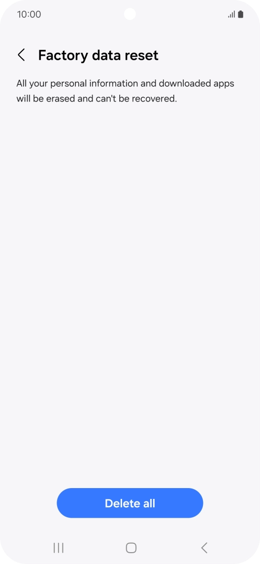 Press Delete all. Wait a moment while the factory default settings are restored. Follow the instructions on the screen to set up your phone and prepare it for use.