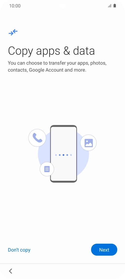 You can transfer the contents of another phone to your phone when it's activated for the first time and after a factory reset. When this screen is displayed, your phone is ready to transfer contents from another phone.