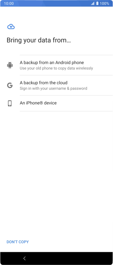 Select the required setting and follow the instructions on the screen to transfer the content from the other phone and finish the activation of your phone.