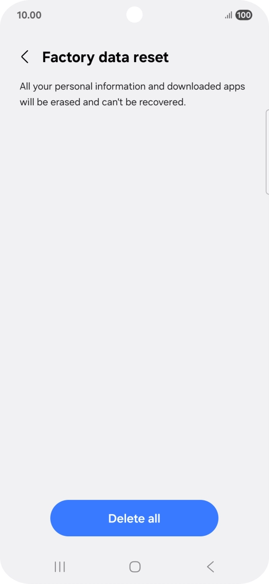 Press Delete all. Wait a moment while the factory default settings are restored. Follow the instructions on the screen to set up your phone and prepare it for use.