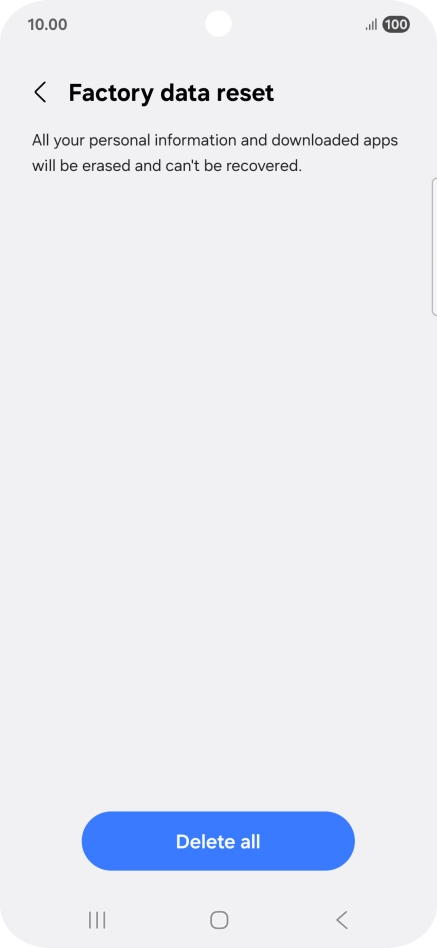 Press Delete all. Wait a moment while the factory default settings are restored. Follow the instructions on the screen to set up your phone and prepare it for use.