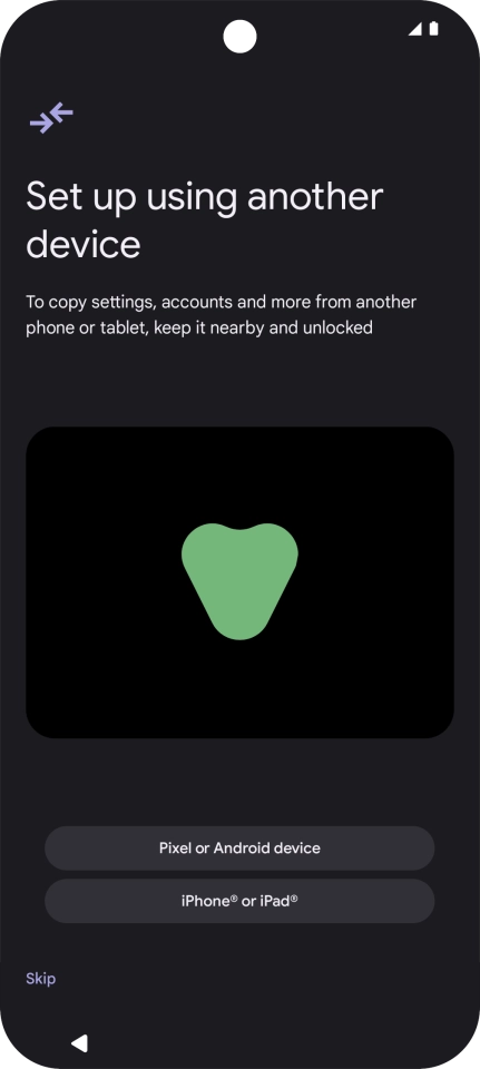 You can transfer the contents of another phone to your phone when it's activated for the first time and after a factory reset. When this screen is displayed, your phone is ready to transfer contents from another phone.