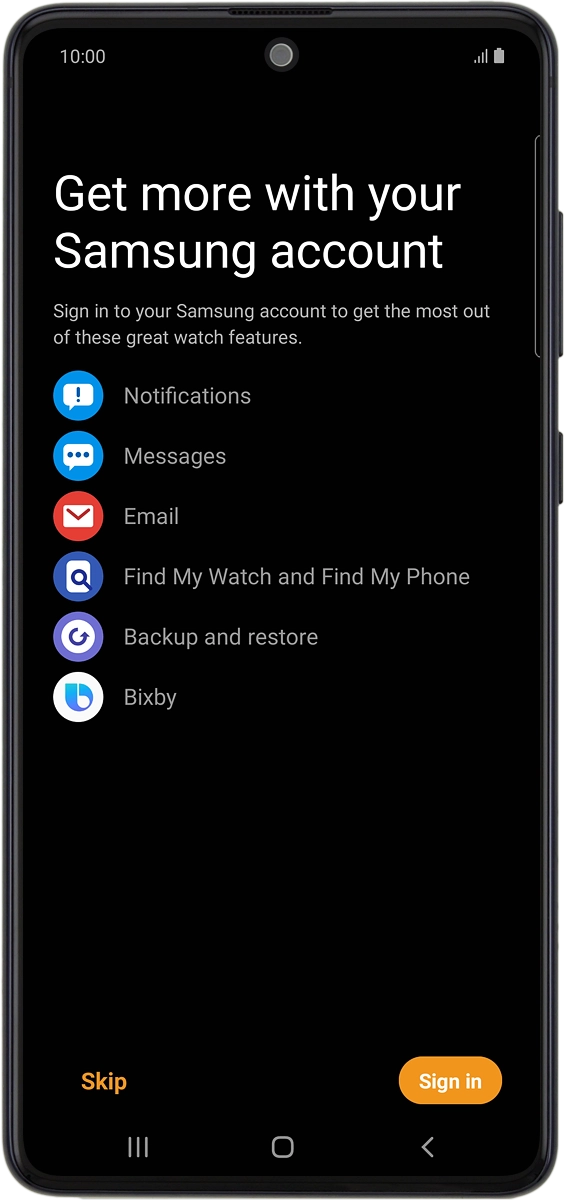 On your phone: To use your Samsung account, press Sign in and follow the instructions on the screen to log on to your Samsung account.